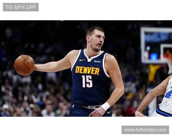 尼古拉·约基奇带领掘金崛起成为NBA新王朝的核心人物解析